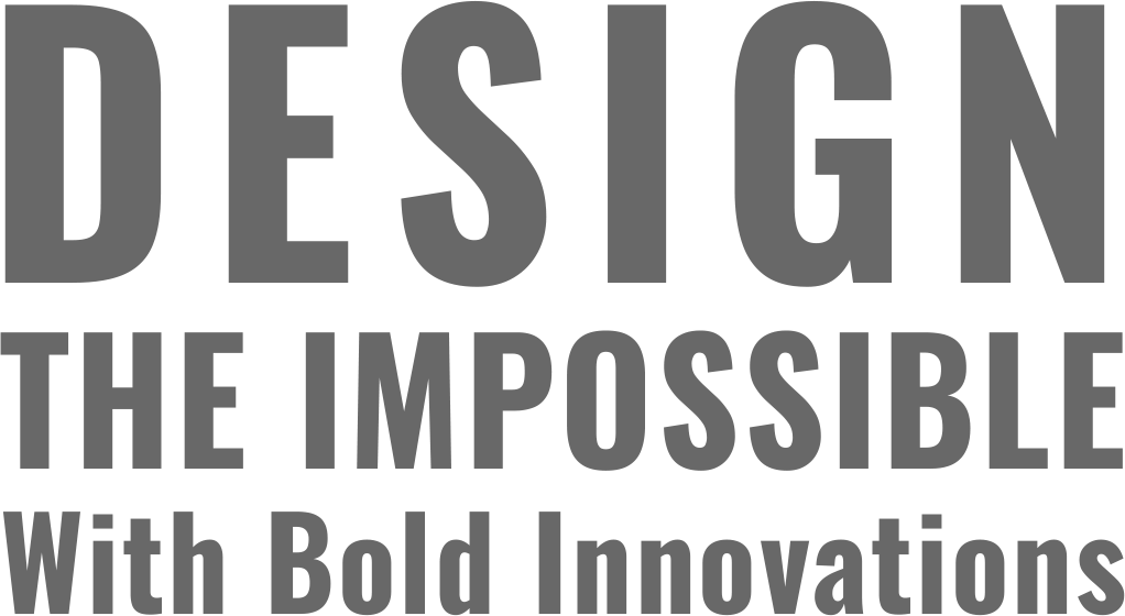 DESIGN THE IMPOSSIBLE With Bold Innovations